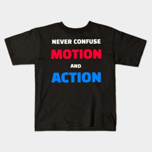 Quote - "Never confuse motion and action" Kids T-Shirt